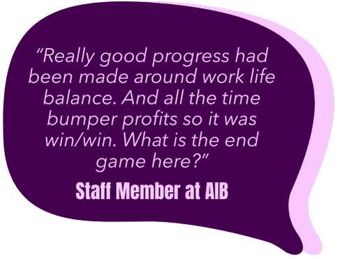 “Really good progress had been made around work life balance. And all the time bumper profits so it was winwin. What is the end game here”-2